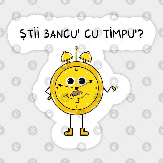 Stii bancul cu timpul Sticker by adrianserghie